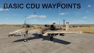 DCS A10C II Short and Simple Tutorial 9 CDU Waypoints [upl. by Godliman]