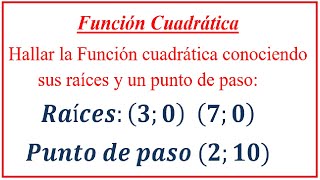 Hallar la FUNCIÓN CUADRÁTICA de forma POLINÓMICA conociendo sus raíces y un punto de paso [upl. by Eekram]