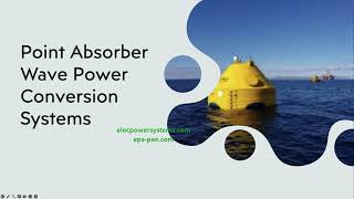 Harnessing Wave Energy Exploring Point Absorber Wave Power Conversion Systems [upl. by Ynatterb698]