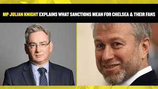 MP Julian Knight explains what the sanctions issued to Abramovich means for Chelsea and their fans [upl. by Fattal436]