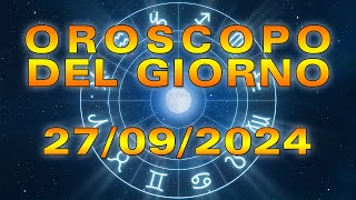 Oroscopo del Giorno Venerdì 27 Settembre 2024 [upl. by Wolenik]