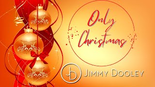 Jimmy Dooley  Only Christmas Official Lyric Video [upl. by Westphal552]