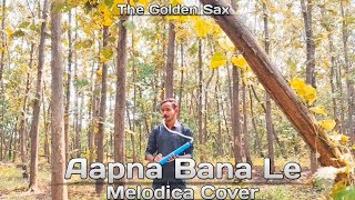 Aapna Bana Le  Melodica Cover  The Golden Sax [upl. by Marigolde461]