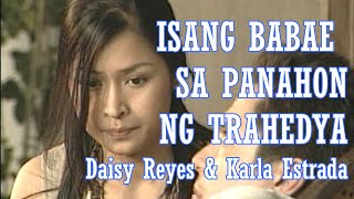 Episode 3 quotISANG BABAE SA PANAHON NG TRAHEDYAquot Daisy Reyes amp Karla Estrada [upl. by Yehus356]