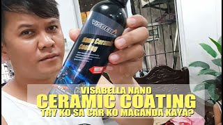 VISBELLA NANO CERAMIC COATING TRY KO SA CAR KO MAGANDA KAYA [upl. by Ahtnamys]