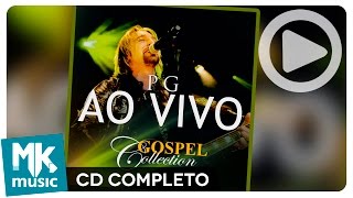 PG  Ao Vivo  Gospel Collection CD COMPLETO [upl. by Ttenneb]