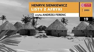 Listy z Afryki czII 19  Henryk Sienkiewicz  Audiobook po polsku [upl. by Enialahs]