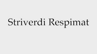 How to Pronounce Striverdi Respimat [upl. by Stortz]