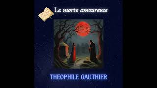 livre audio la morte amoureuse Théophile GAUTHIER [upl. by Arad]