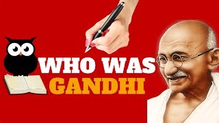 WHO WAS GHANDI  ALL YOU NEED TO KNOW [upl. by Allista891]