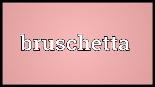 Bruschetta Meaning [upl. by Ausoj]