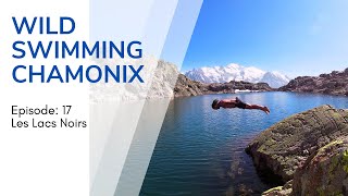 Wild Swimming CHAMONIX  Episode 17 Les Lacs Noirs wildswimming [upl. by Anielram956]