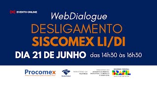 WebDialogue Desligamento do Siscomex LIDI [upl. by Lalise]