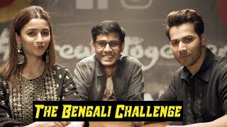 The Bengali Challenge ft Varun Dhawan  Alia Bhatt  The Bong Guy [upl. by Ativ]