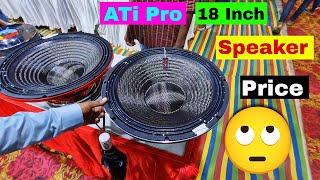 Ati Pro All 18inch Bass Speaker 2024 Price Details  1200watt To 2000watt Bass Speaker Price 🤔 [upl. by Osmund]