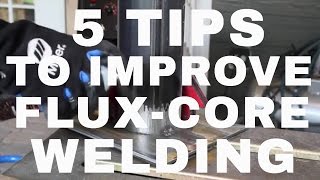 5 Tips To Better FluxCore Welding [upl. by Mehsah]