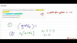Give the chemical formula of the following complexes  i diaminesilver I chloride ii potas [upl. by Sedda236]