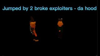 Getting jumped by 2 broke exploiters  da hood [upl. by Arimaj]