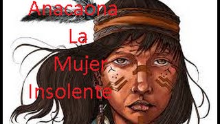 Anacaona  Mujer Valientemente Insolente [upl. by Ahsea954]