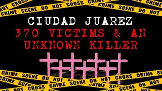 Monsters Who Murder The Unsolved Ciudad Juarez Serial Murders [upl. by Celestyn]