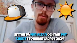 Sitter På Min Altan Och Tar Det Lugnt I Sommarväder 2024 ☀️🧢 [upl. by Nylecyoj404]