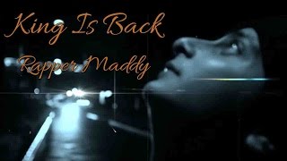 KING IS BACK  Rapper Maddy II BEST INDIAN RAP II VIDEO [upl. by Vernen]