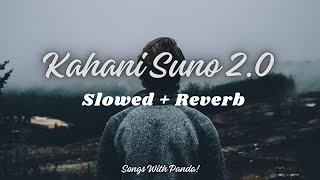 Kahani suno 20 Slowed and ReverbKaifi Khalil By  Songs With Panda [upl. by Roana]