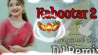 Kabootar 2 Surender Romio DJ Remix Song Haryanavi DJ Vijender Bithmara Mixing Hard Bass Song [upl. by Aime]