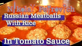 RUSSIAN MEATBALLS WITH RICE quotЁЖИКИquot IN TOMATO SAUCE RECIPE  STEP BY STEP TUTORIAL [upl. by Proudman]