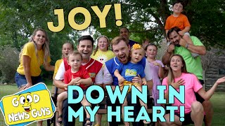 JOY JOY JOY JOY Down In My Heart  Good News Guys  Christian music for Kids [upl. by Ecinahs100]