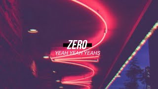 YEAH YEAH YEAHS  ZERO ゼロ  Lyrics [upl. by Aspasia78]