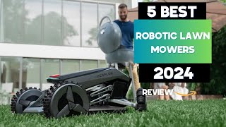 TOP 5 Best Robotic Lawn Mowers 2024 [upl. by Giacinta]