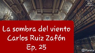 Audiolibro  La sombra del viento  Carlos Ruiz Zafón  Ep 25 [upl. by Estrellita286]