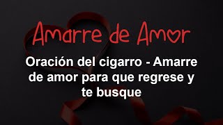 Oración del cigarro  Amarre de amor para que regrese y te busque [upl. by Beal]