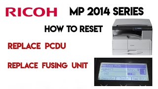 Ricoh MP 2014 D How to reset Replace PCDU Replace Fusing unit Replacement Required MP2014 MP2014D [upl. by Phelan]