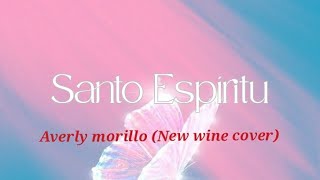 New wine  Santo Espíritu  Cover  Averly Morillo [upl. by Berny]