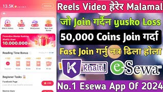 Reels Video हेरेर मालामाल  50000 Coins Join गर्दा  No1 Esewa App Of 2024  Reel Rush App Review [upl. by Atteve]