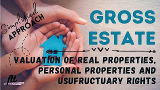 TOPIC 7 GROSS ESTATE  Valuation of Real Properties Personal Properties and Usufructuary Rights [upl. by Attevad]