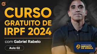 CURSO GRATUITO IMPOSTO DE RENDA 2024  IRPF  AULA 02 [upl. by Aicinad]