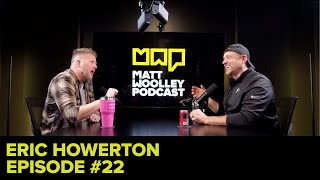 Matt Woolley Podcast 22  Eric Howerton [upl. by Kristina749]