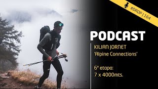 DROP 164  Etapa 6 de KILIAN JORNET en Alpine Connections 7 x 4000mts [upl. by Ennalyrehc187]