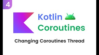 Kotlin Coroutines  Changing Coroutines Thread Part 4 [upl. by Isobel]