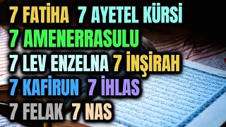 7 FATİHA 7 AYETEL KÜRSİ 7 AMENERRASULU 7 LEV ENZELNA 7 İNŞİRAH 7 KAFİRUN 7 İHLAS 7 FELAK 7 NAS RUKYE [upl. by Chet842]