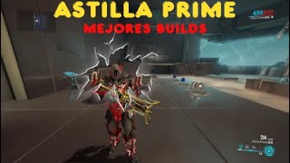 WARFRAMEASTILLA PRIMEMEJORES BUILDS [upl. by Nariko]