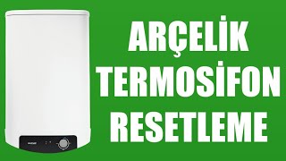 Arçelik Termosifon Resetleme Nasıl Yapılır [upl. by Nadya]