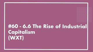 60  APUSH 66 The Rise of Industrial Capitalism UPDATED [upl. by Jilli]