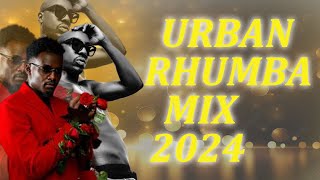 URBAN RHUMBA MIX 2024 ft OKELLO MAXBIENBENSOULWATENDAWILIWANAVOKALIMIX DJ OVERCH3K [upl. by Gide719]