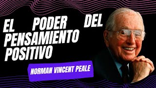 El poder del Pensamiento Positivo Norman Vincent Peale para el Desarrollo Personal y Emprender [upl. by Nikki]