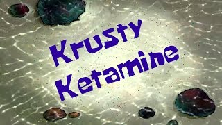 Krusty Ketamine [upl. by Aihsekel729]