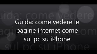 Guida Come vedere le pagine internet come sul pc da iPhone [upl. by Narih92]